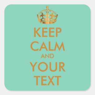 KEEP CALM and YOUR TEXT-customise text&background Square Sticker
