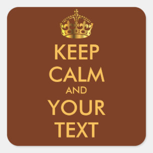 KEEP CALM and YOUR TEXT-customise text&background Square Sticker