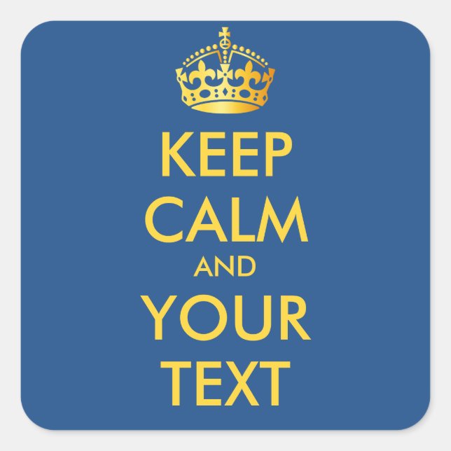 KEEP CALM and YOUR TEXT - customised background Square Sticker (Front)