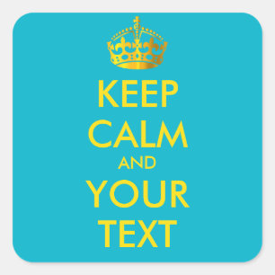 KEEP CALM and YOUR TEXT - customised background Square Sticker
