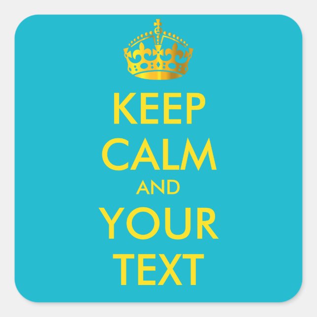 KEEP CALM and YOUR TEXT - customised background Square Sticker (Front)