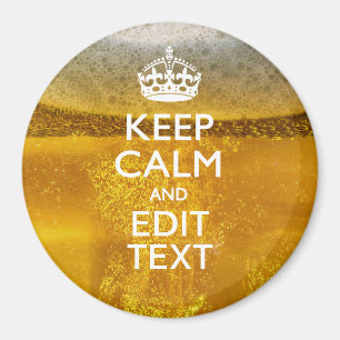 Keep Calm And Your Text for some Cold Beer Magnet