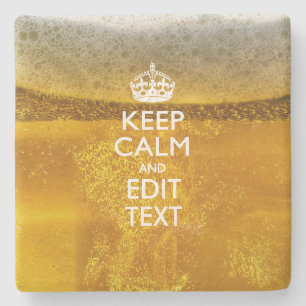 Keep Calm And Your Text for some Cool Beer Stone Coaster