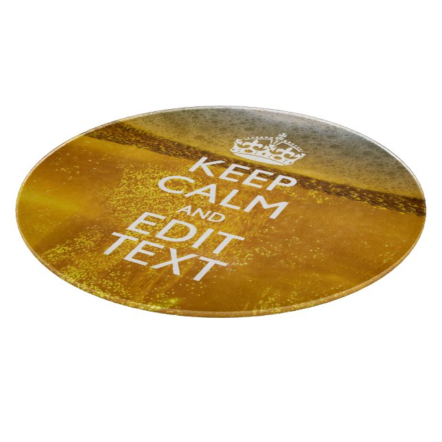 Keep Calm And Your Text for some Great Beer Cutting Board (Corner)