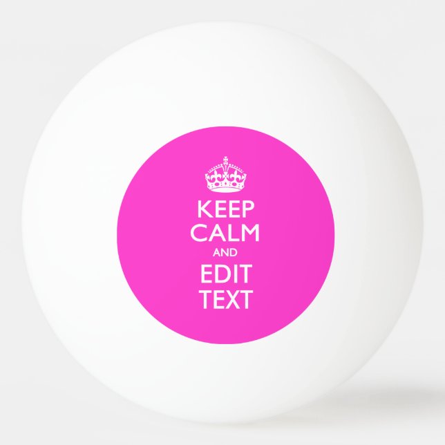 Keep Calm And Your Text Girly Pink Ping Pong Ball (Front)
