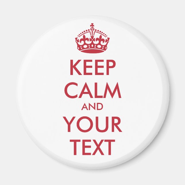 KEEP CALM and YOUR TEXT Magnet (Front)