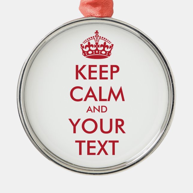 KEEP CALM and YOUR TEXT Metal Ornament (Front)