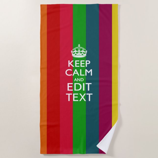 Keep Calm And Your Text on Accent Rainbow Beach Towel (Front)