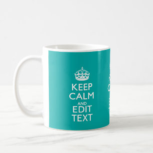Keep Calm And Your Text on Accent Turquoise Coffee Mug