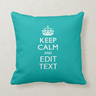Keep Calm And Your Text on Accent Turquoise Cushion