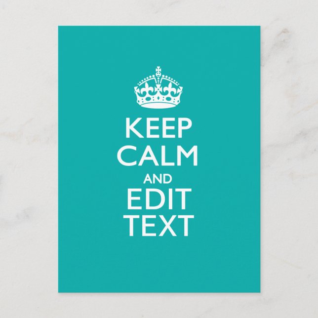 Keep Calm And Your Text on Accent Turquoise Postcard (Front)