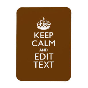 Keep Calm And Your Text on Brown Magnet