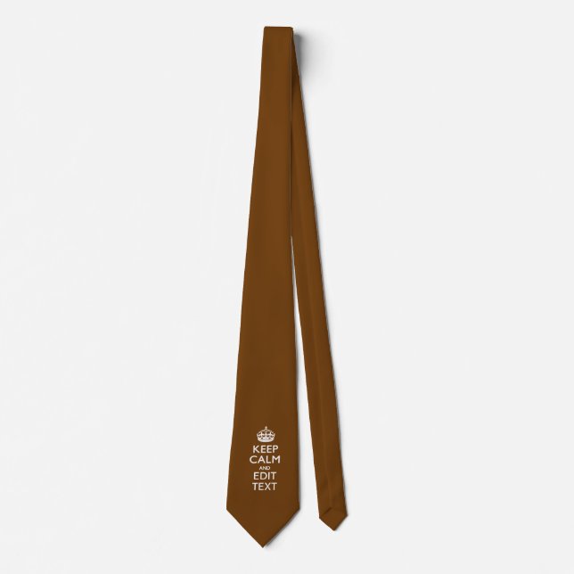 Keep Calm And Your Text on Chocolate Brown Tie (Front)