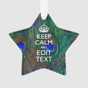 Keep Calm And Your Text on Peacock Feathers Ornament