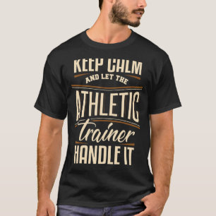 Keep Calm Athletic Trainer Fitness Coach Apparel T-Shirt