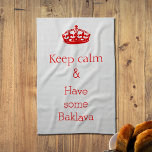 keep calm -Baklava  Tea Towel<br><div class="desc">"Keep calm and have some  baklava" 
A humourous text design printed on a kitchen towel.
Give it to someone who enjoys this nut-filled Middle Eastern filo pastry.
Alma Wad created the design.</div>