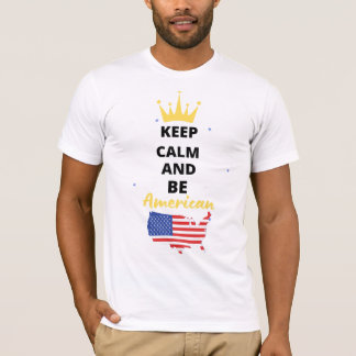 Keep  Calm Be American T-Shirt