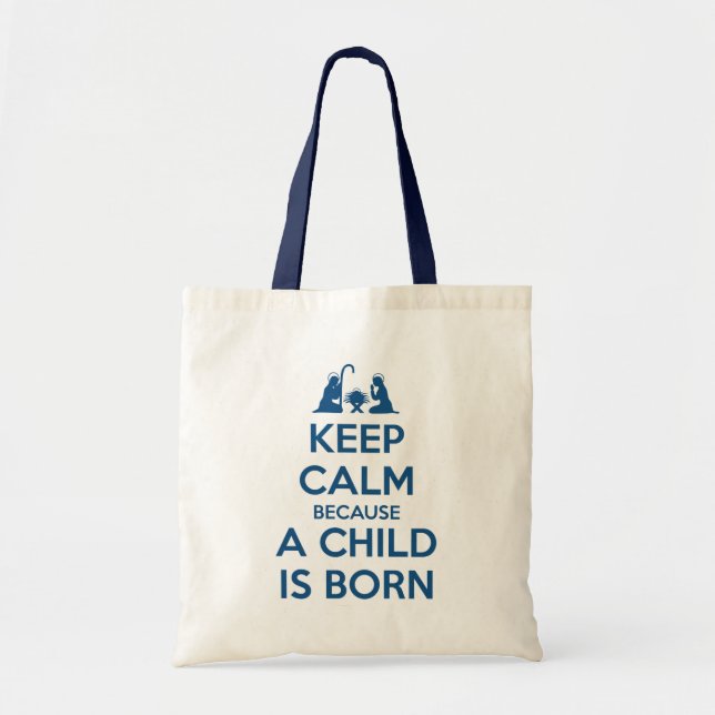 Keep Calm because a Child is Born Tote Bag (Front)