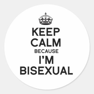 KEEP CALM BECAUSE I'M BISEXUAL CLASSIC ROUND STICKER
