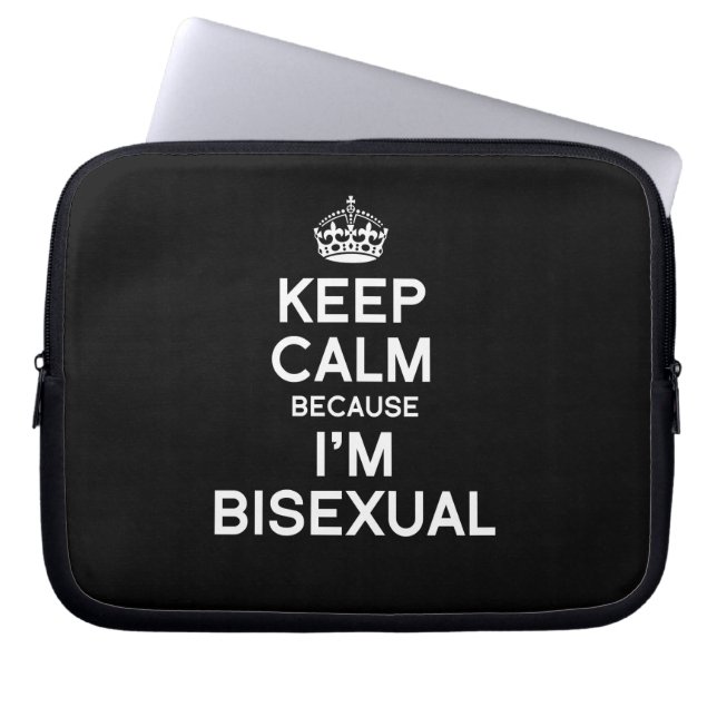KEEP CALM BECAUSE I'M BISEXUAL LAPTOP SLEEVE (Front)