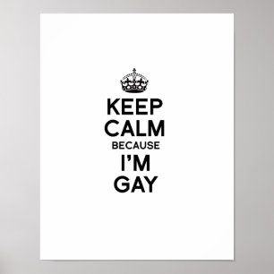 KEEP CALM BECAUSE I'M GAY POSTER
