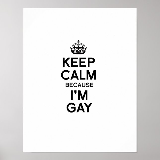 KEEP CALM BECAUSE I'M GAY POSTER (Front)