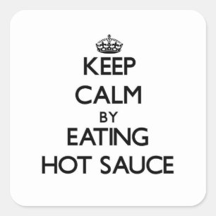 Keep calm by eating Hot Sauce Square Sticker