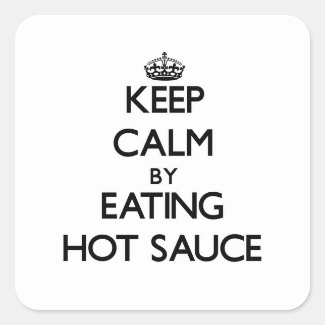 Keep calm by eating Hot Sauce Square Sticker (Front)