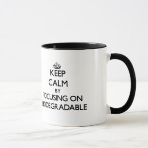 Keep Calm by focusing on Biodegradable Mug