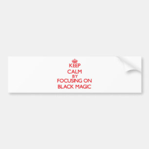 Keep Calm by focusing on Black Magic Bumper Sticker