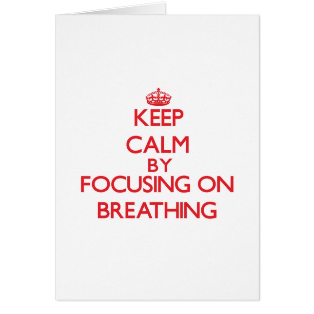 Keep Calm by focusing on Breathing (Front)