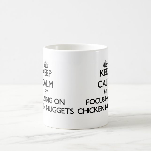 Keep Calm by focusing on Chicken Nuggets Coffee Mug (Center)