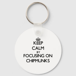 Keep Calm by focusing on Chipmunks Key Ring