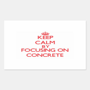 Keep Calm by focusing on Concrete Rectangular Sticker