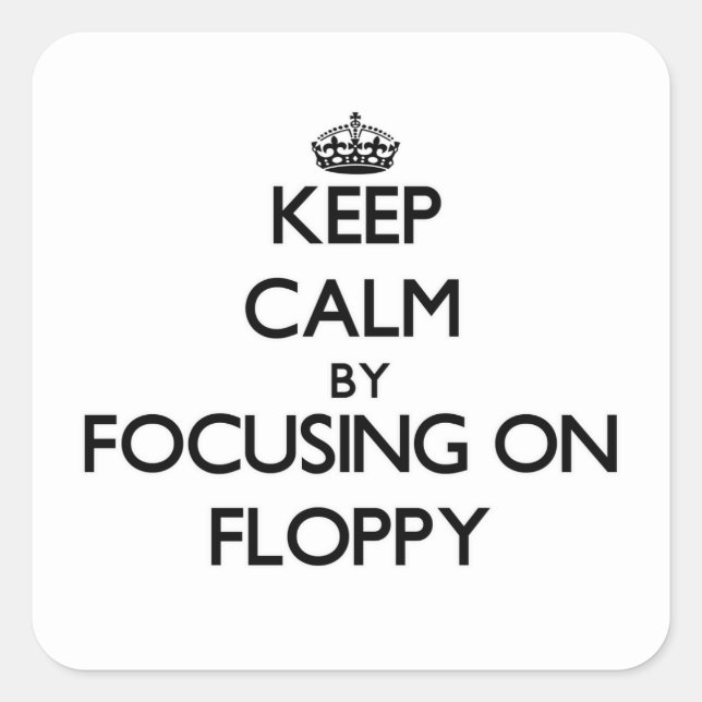 Keep Calm by focusing on Floppy Square Sticker (Front)