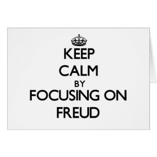 Keep Calm by focusing on Freud
