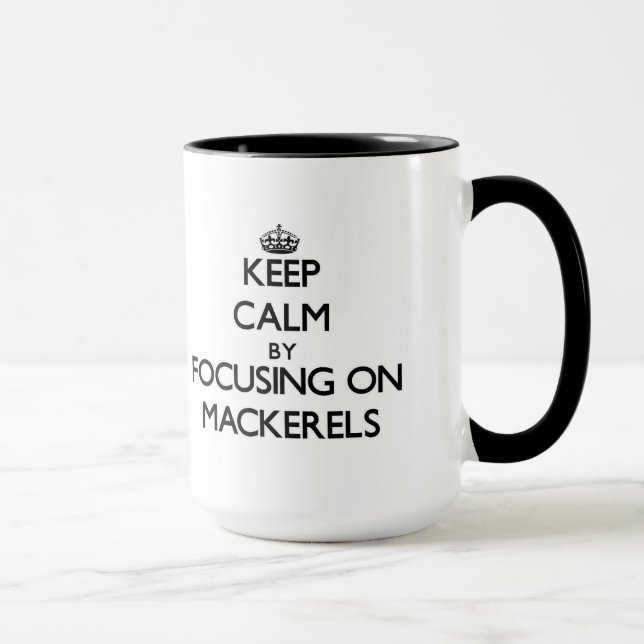 Keep Calm by focusing on Mackerels Mug (Right)