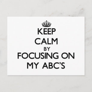 Keep Calm by focusing on My Abc'S Postcard