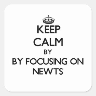 Keep calm by focusing on Newts Square Sticker