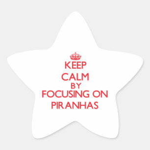 Keep calm by focusing on Piranhas Star Sticker