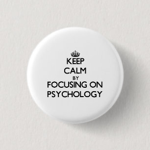 Keep calm by focusing on Psychology 3 Cm Round Badge