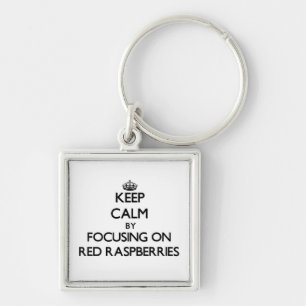 Keep Calm by focusing on Red Raspberries Key Ring