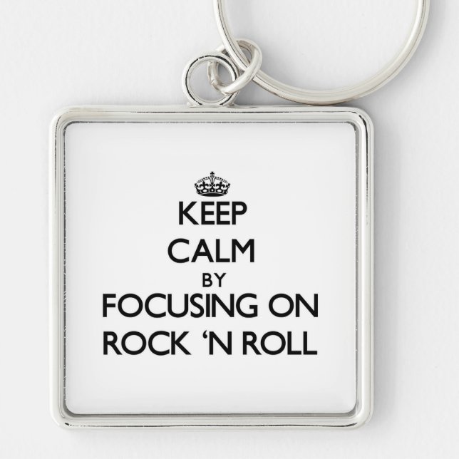 Keep Calm by focusing on Rock 'N Roll Key Ring (Front)