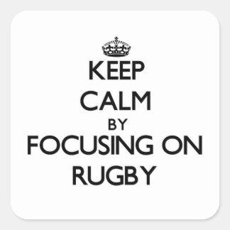 Keep Calm by focusing on Rugby Square Sticker