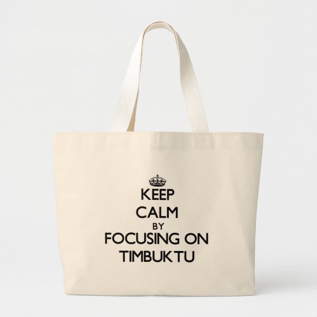 Keep Calm by focusing on Timbuktu Large Tote Bag (Front)