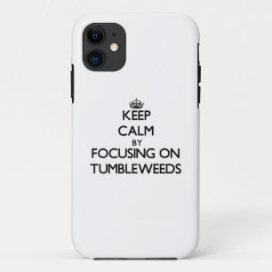 Keep Calm by focusing on Tumbleweeds iPhone 11 Case