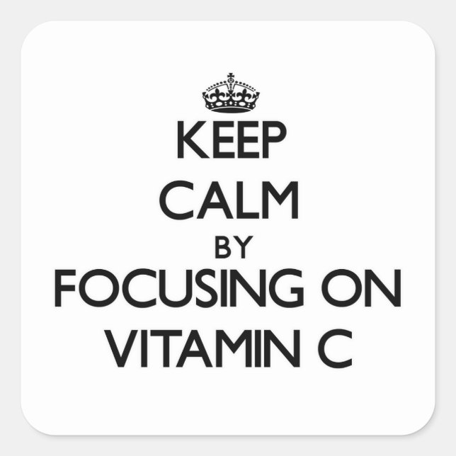 Keep Calm by focusing on Vitamin C Square Sticker (Front)