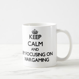 Keep calm by focusing on Wargaming Coffee Mug