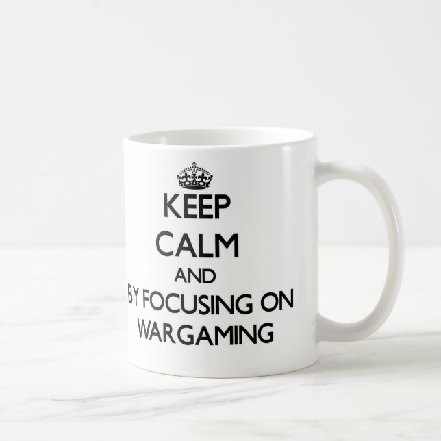 Keep calm by focusing on Wargaming Coffee Mug (Right)