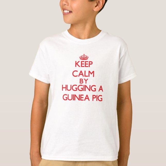 Keep calm by hugging a Guinea Pig T-Shirt (Front)